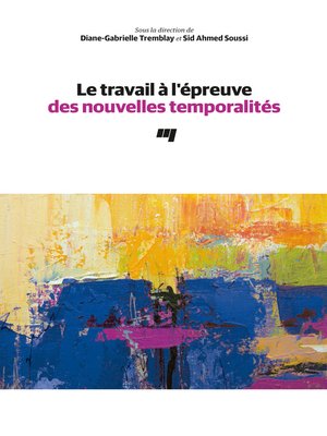 cover image of Le travail à l'épreuve des nouvelles temporalités